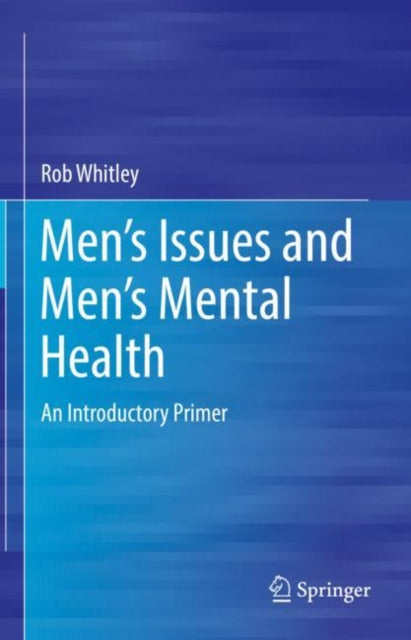 Book cover of: Men’s Issues and Men’s Mental Health. By: Rob Whitley
