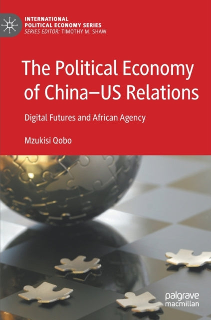 Book cover of: Political Economy of China—US Relations. By: Mzukisi Qobo