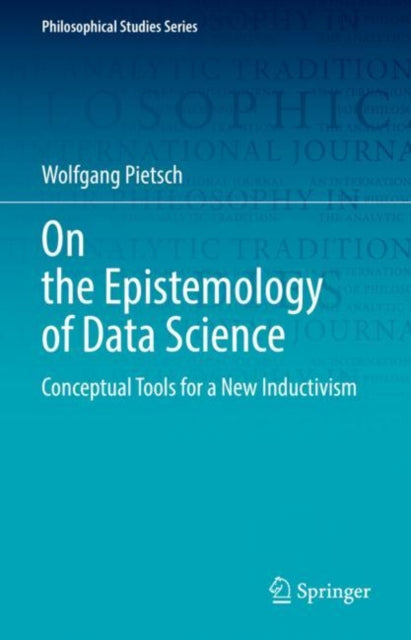 Book cover of: On the Epistemology of Data Science. By: Wolfgang Pietsch