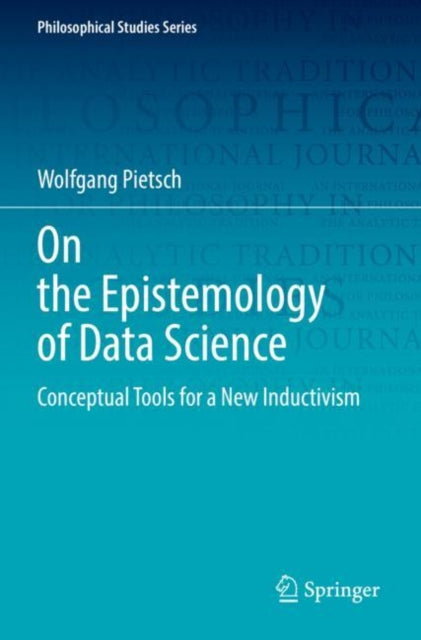 Book cover of: On the Epistemology of Data Science. By: Wolfgang Pietsch