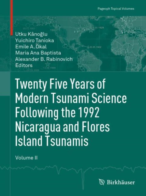 Book cover of: Twenty Five Years of Modern Tsunami Science Following the 1992 Nicaragua and Flores Island Tsunamis. Volume II. By: Utku Kânoğlu
