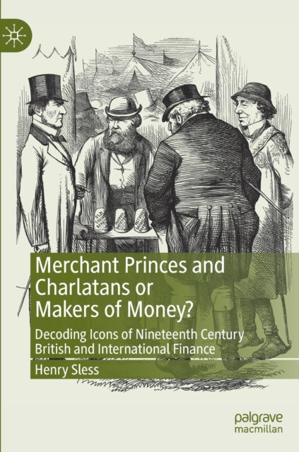 Book cover of: Merchant Princes and Charlatans or Makers of Money?. By: Henry Sless