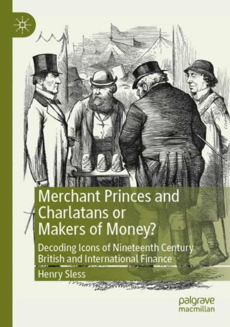 Book cover of: Merchant Princes and Charlatans or Makers of Money?. By: Henry Sless