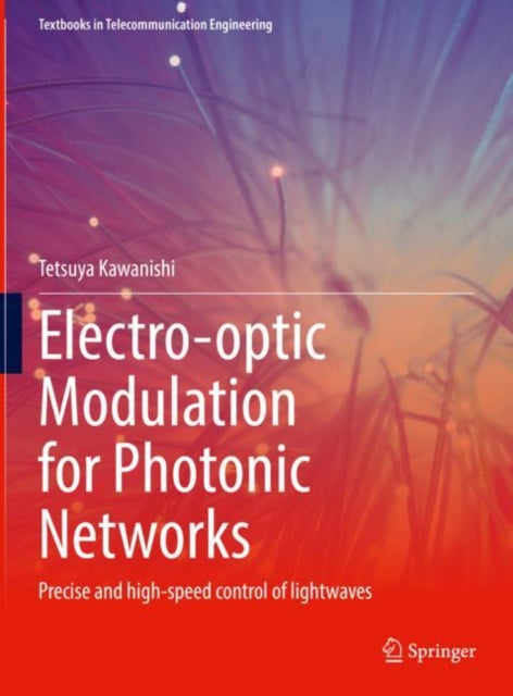 Book cover of: Electro-optic Modulation for Photonic Networks. By: Tetsuya Kawanishi