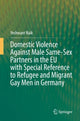Book cover of: Domestic Violence Against Male Same-Sex Partners in the EU with Special Reference to Refugee and Migrant Gay Men in Germany. By: Yeshwant Naik