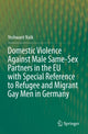 Book cover of: Domestic Violence Against Male Same-Sex Partners in the EU with Special Reference to Refugee and Migrant Gay Men in Germany. By: Yeshwant Naik