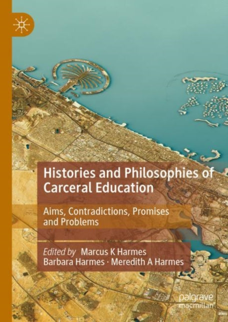 Book cover of: Histories and Philosophies of Carceral Education. By: Marcus Harmes