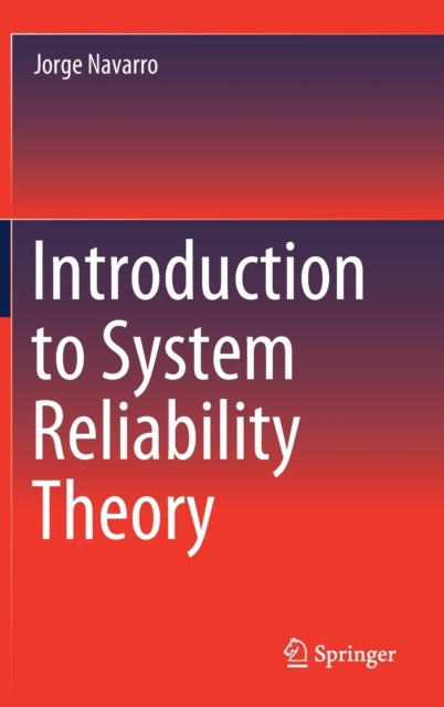 Book cover of: Introduction to System Reliability Theory. By: Jorge Navarro