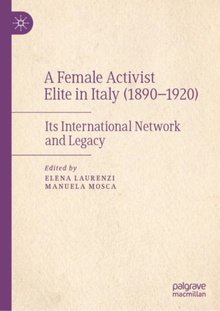 Book cover of: Female Activist Elite in Italy (1890–1920). By: Elena Laurenzi