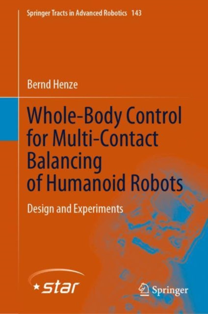 Book cover of: Whole-Body Control for Multi-Contact Balancing of Humanoid Robots. By: Bernd Henze
