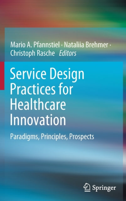 Book cover of: Service Design Practices for Healthcare Innovation. By: Mario A. Pfannstiel
