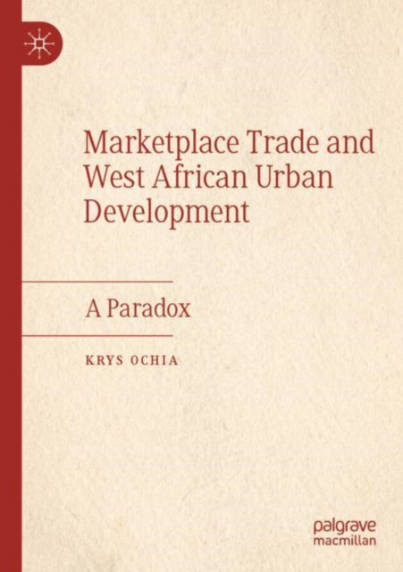 Book cover of: Marketplace Trade and  West African Urban Development. By: Krys Ochia