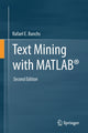 Book cover of: Text Mining with MATLAB®. By: Rafael E. Banchs