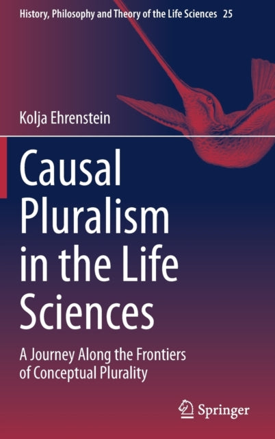 Book cover of: Causal Pluralism in the Life Sciences. By: Kolja Ehrenstein