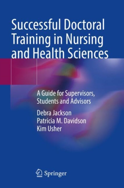 Book cover of: Successful Doctoral Training in Nursing and Health Sciences. By: Debra Jackson