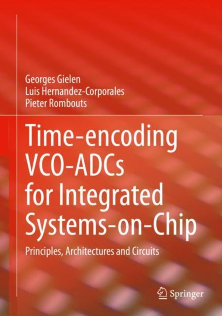 Book cover of: Time-encoding VCO-ADCs for Integrated Systems-on-Chip. By: Georges Gielen