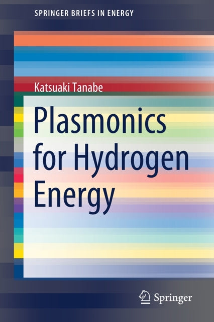 Book cover of: Plasmonics for Hydrogen Energy. By: Katsuaki Tanabe