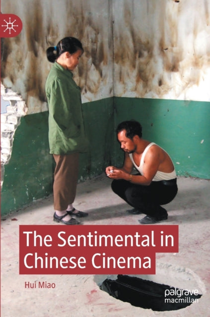 Book cover of: Sentimental in Chinese Cinema. By: Hui Miao