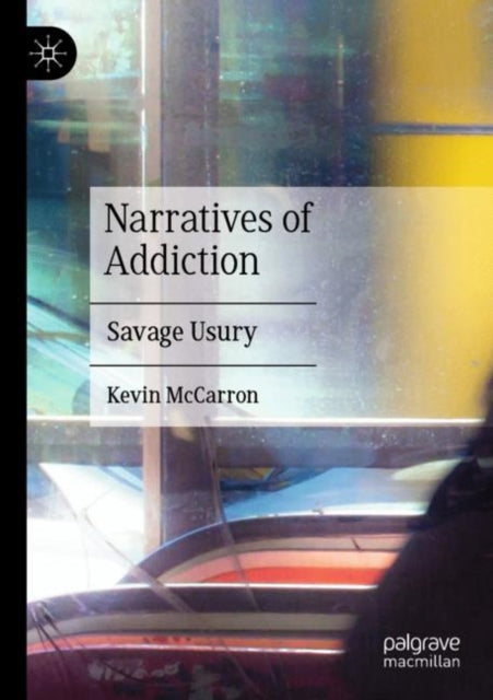Book cover of: Narratives of Addiction. By: Kevin McCarron