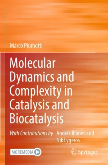Book cover of: Molecular Dynamics and Complexity in Catalysis and Biocatalysis. By: Marco Piumetti