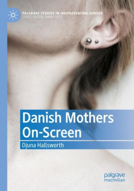 Book cover of: Danish Mothers On-Screen. By: Djuna Hallsworth