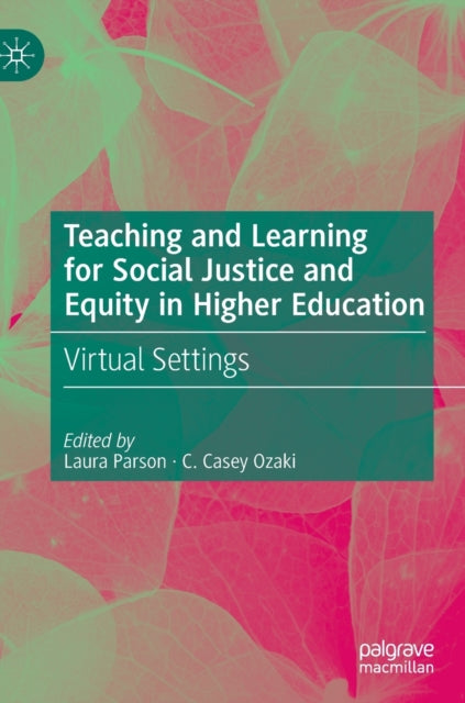 Book cover of: Teaching and Learning for Social Justice and Equity in Higher Education. By: Laura Parson