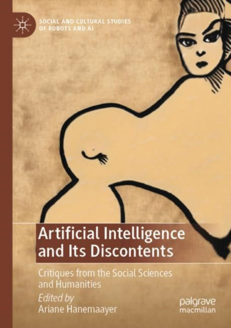 Book cover of: Artificial Intelligence and Its Discontents. By: Ariane Hanemaayer