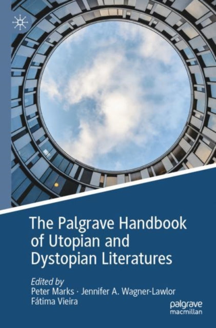 Book cover of: Palgrave Handbook of Utopian and Dystopian Literatures. By: Peter Marks