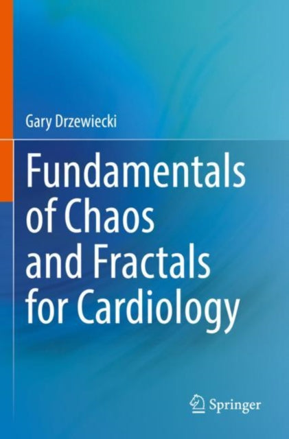 Book cover of: Fundamentals of Chaos and Fractals for Cardiology. By: Gary Drzewiecki