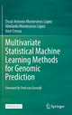 Book cover of: Multivariate Statistical Machine Learning Methods for Genomic Prediction. By: Osval Antonio Montesinos Lopez