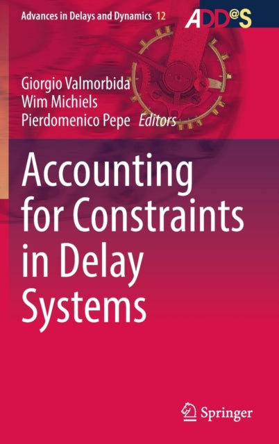 Book cover of: Accounting for Constraints in Delay Systems. By: Giorgio Valmorbida