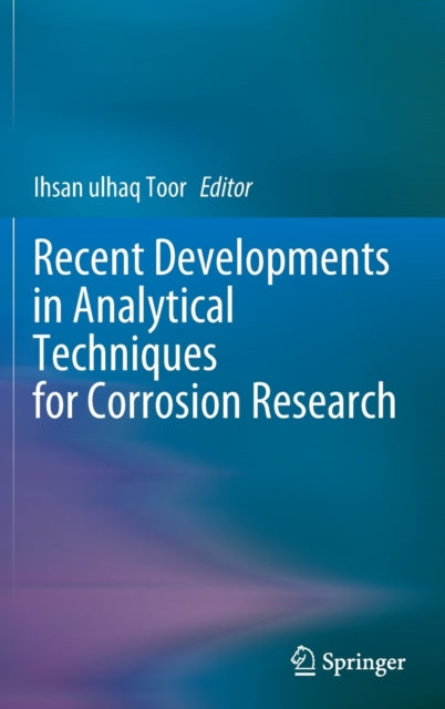 Book cover of: Recent Developments in Analytical Techniques for Corrosion Research. By: Ihsan ulhaq Toor