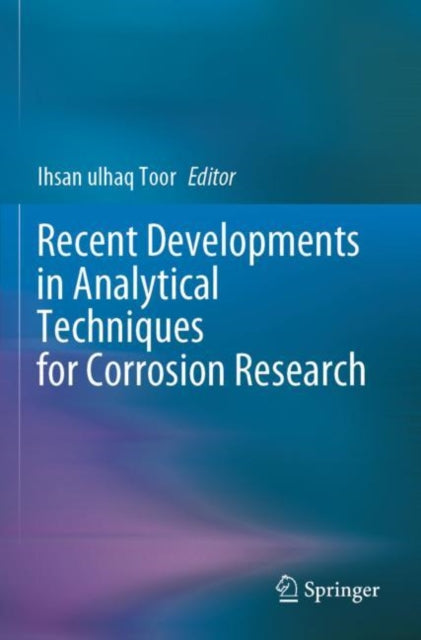 Book cover of: Recent Developments in Analytical Techniques for Corrosion Research. By: Ihsan ulhaq Toor