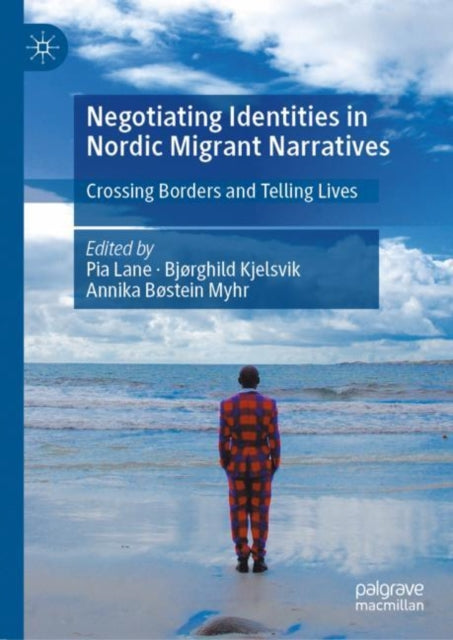 Book cover of: Negotiating Identities in Nordic Migrant Narratives. By: Pia Lane