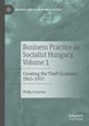 Book cover of: Business Practice in Socialist Hungary, Volume 1. By: Philip Scranton