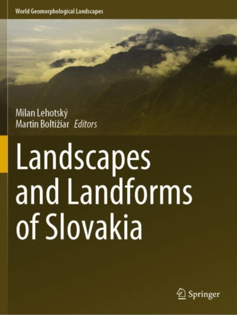 Book cover of: Landscapes and Landforms of Slovakia. By: Milan Lehotský