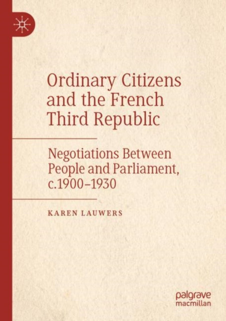 Book cover of: Ordinary Citizens and the French Third Republic. By: Karen Lauwers