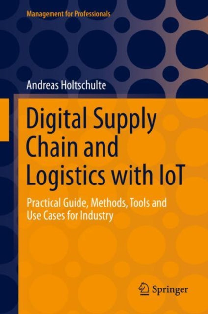 Book cover of: Digital Supply Chain and Logistics with IoT. By: Andreas Holtschulte