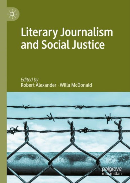 Book cover of: Literary Journalism and Social Justice. By: Robert Alexander