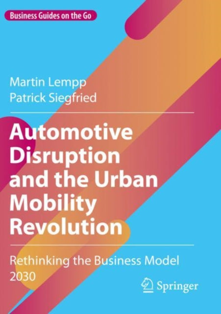Book cover of: Automotive Disruption and the Urban Mobility Revolution. By: Martin Lempp