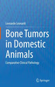 Book cover of: Bone Tumors in Domestic Animals. By: Leonardo Leonardi