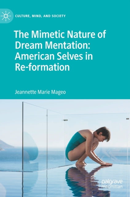 Book cover of: Mimetic Nature of Dream Mentation: American Selves in Re-formation. By: Jeannette Marie Mageo