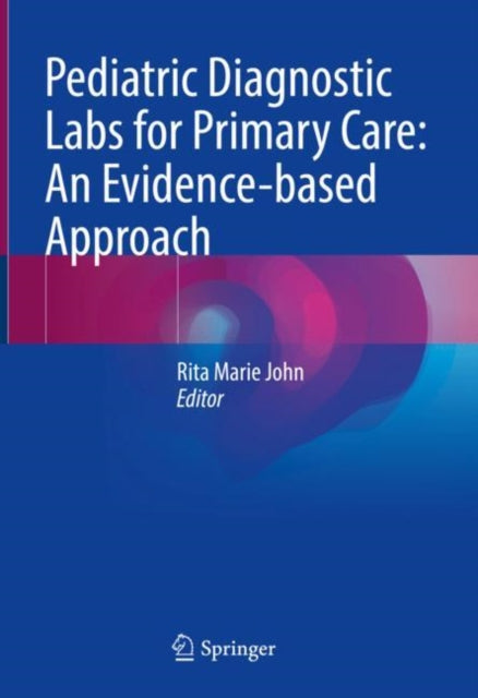Book cover of: Pediatric Diagnostic Labs for Primary Care: An Evidence-based Approach. By: Rita Marie John