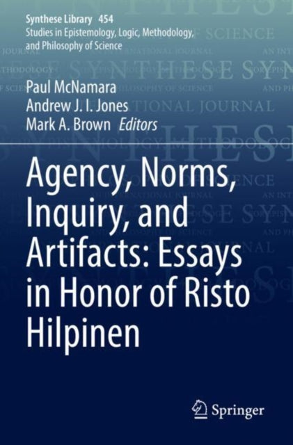 Book cover of: Agency, Norms, Inquiry, and Artifacts: Essays in Honor of Risto Hilpinen. By: Paul McNamara