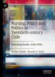 Book cover of: Nursing, Policy and Politics in Twentieth-century Chile. By: Markus Thulin