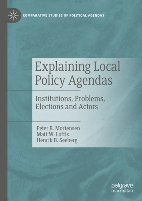Book cover of: Explaining Local Policy Agendas. By: Peter B. Mortensen