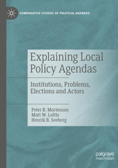 Book cover of: Explaining Local Policy Agendas. By: Peter B. Mortensen