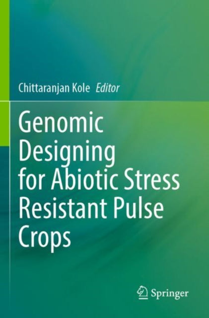 Book cover of: Genomic Designing for Abiotic Stress Resistant Pulse Crops. By: Chittaranjan Kole