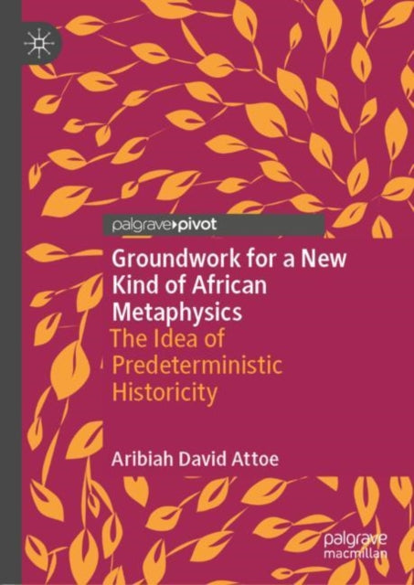 Book cover of: Groundwork for a New Kind of African Metaphysics. By: Aribiah David Attoe