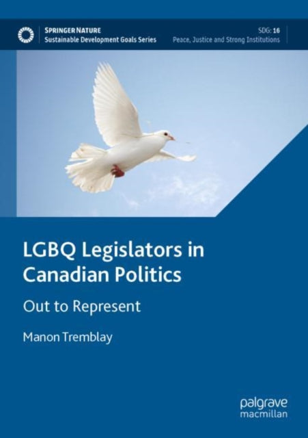 Book cover of: LGBQ Legislators in Canadian Politics. By: Manon Tremblay